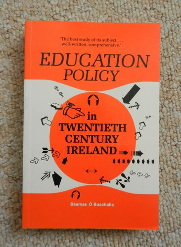 Education Policy in Twentieth Century Ireland by Seamas O Buachalla