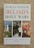 Ireland's Holy War: The Struggle for a Nation's Soul 1500-2000 by Marcus Tanner.