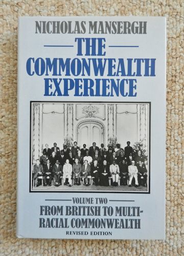 The Commonwealth Experience: Volume 2 From British to Multi-Racial Commonwealth by Nicholas Mansergh