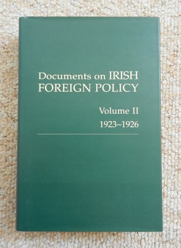 Documents on Irish Foreign Policy Volume 2 1923-1926 edited by Fanning, Kennedy, Keogh & O'Halpin.