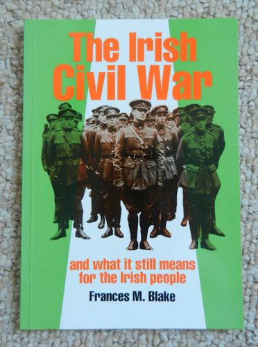 The Irish Civil War and what it still means for the Irish people by Frances M. Blake