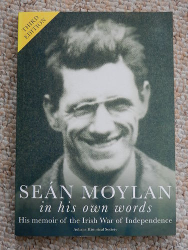Sean Moylan: In his Own Words. His memoir of the Irish War of Independence 3rd Edit. By Sean Moylan